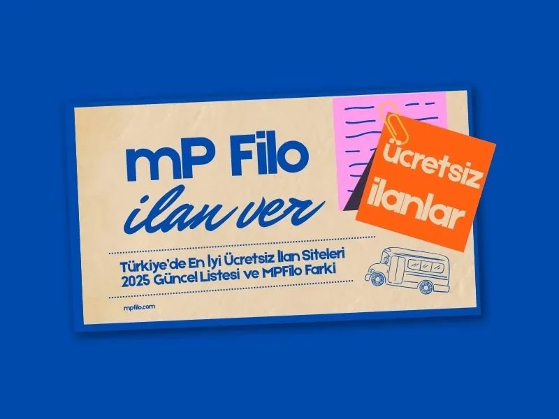 Türkiyede En İyi Ücretsiz İlan Siteleri 2025 Güncel Listesi ve MPFilo Farkı